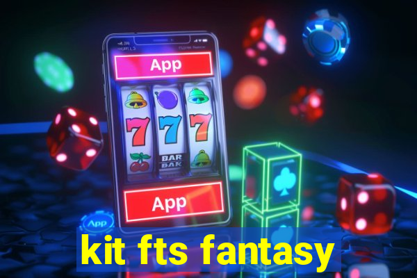 kit fts fantasy